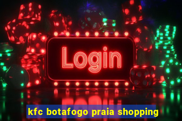 kfc botafogo praia shopping